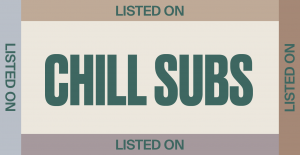 Tan background with multicolored borders with green text "Listed on" all around the image. In the center, there is green text "Chill Subs"